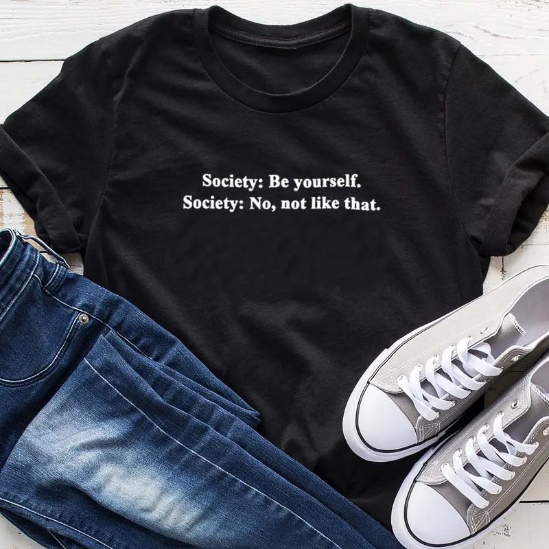 Society be yourself | Society no, not like that! Cotton T-shirt for women | Fashion shirts with half sleeves | Summer letter print tops | Dropship image 3