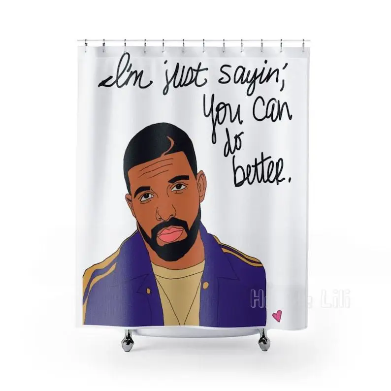 

Drake You Can Do Better Shower Curtain