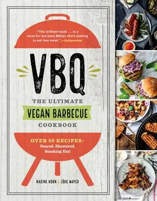 

Vbq-утлтимейтная кулинарная книга для барбекю для веганов: более 80 рецептов-морская, скошенная, горячая курение!