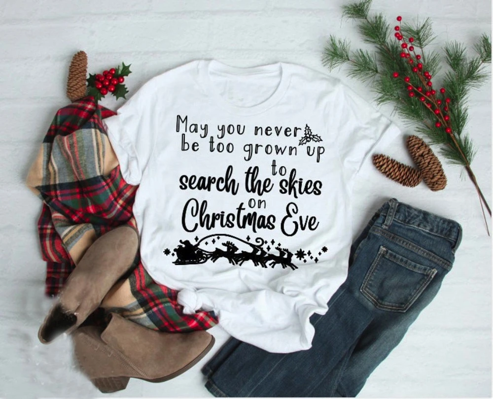 

May You Never Be Too Grown Up To Search The Skies On Christmas Eve graphic tee shirt Christmas fashion unisex goth tshirt- L021