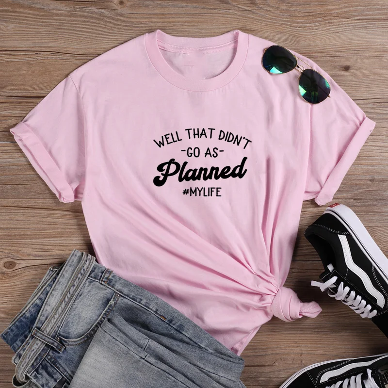

Go As Planned T Shirt Women Short Sleeve Tshirts Cotton Women O-neck Loose Tee Shirt Femme Black White Camisetas Mujer Top