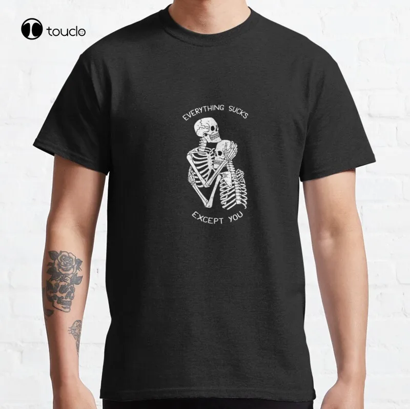 

Everything Sucks Except You Classic T-Shirt Cotton Tee Shirt