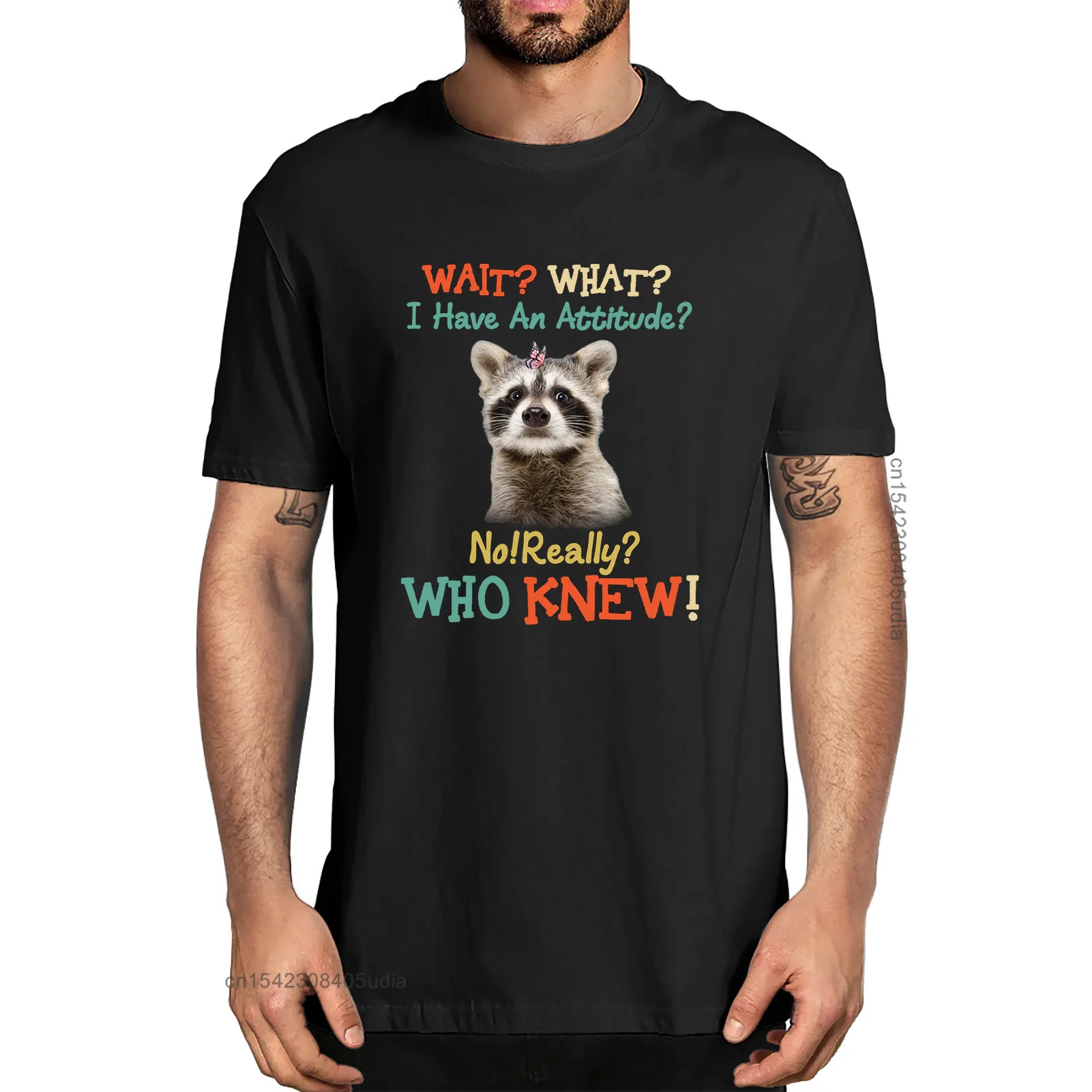 

Unisex Shirt Waits What I Have An Attitude No Really Who Knew Attitude Really For Racoon Lover Vintage Men 100% Cotton T-Shirt