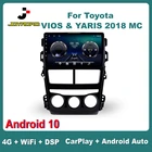 Автомагнитола 9 дюймов для TOYOTA VIOS  YARIS 2018 MC Android 10 Carplay Авто 4G Sim Wi-Fi DSP RDS автомобильный радиоприемник стерео Мультимедийный видеоплеер GPS 2Din