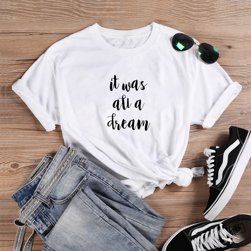 

It Was All A Dream Shirt Funny T Shirt Women O-neck Short Sleeve Tshirt Women Black Casual Tee Shirt Femme Tshirts Cotton Women