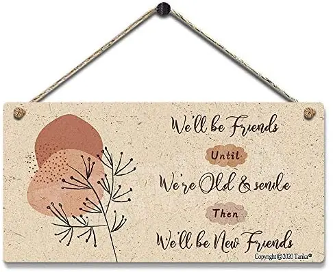 

Tarika We'll Be Friends Until We're Old Senile Then We'll Friends Vintage Look Tin Decoration Painting Sign for Wall Decor
