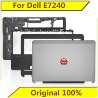 for dell e7240 a shell b shell c shell d shell e cover screen shaft shell new original for dell laptop
