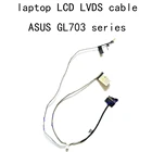 ЖК FHD LVDS кабель для Asus ROG GL703 GL703VE GL703GS GE GL703V GL703VM VD DD0BKNLC100 DD0BKNLC110 BKN CAM LVDS оригинальный 40 pin