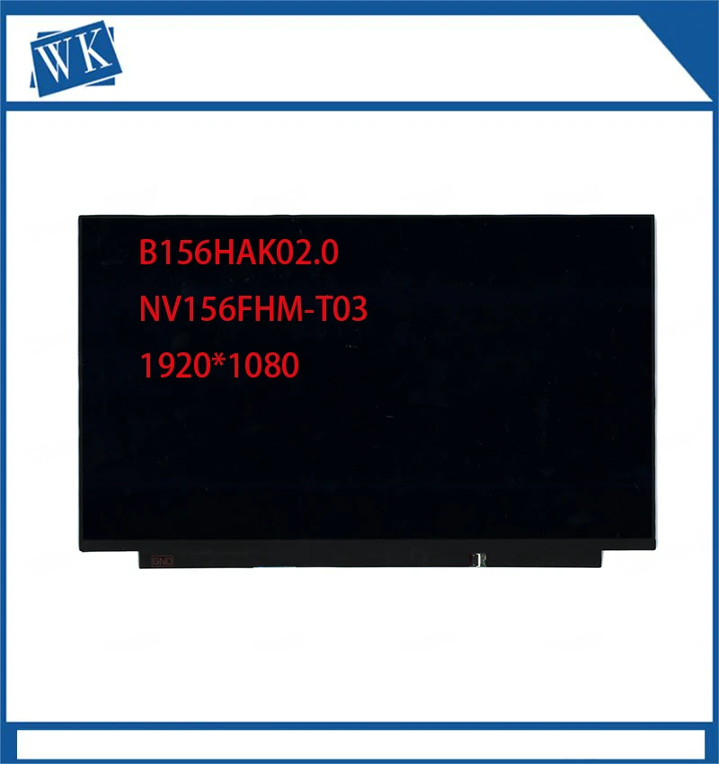 B156HAK02.0 NV156FHM-T03 ma ,  - 15, 6 ,  40  FHD 1920x1080,   