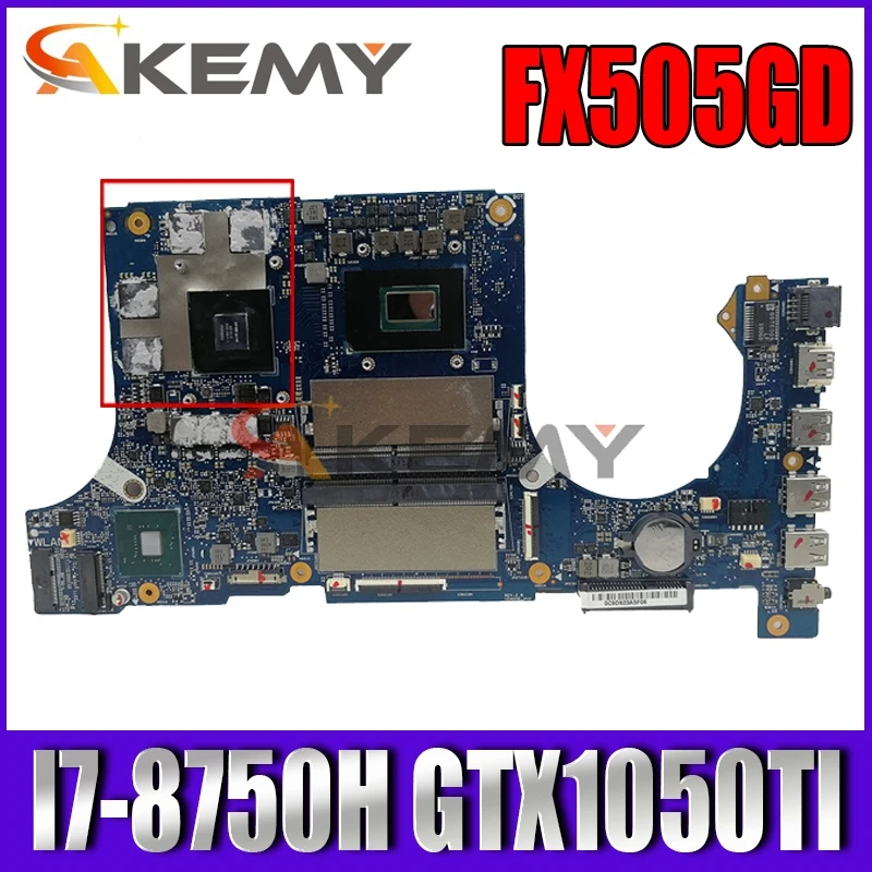 

Akemy FX505GD/MB Laptop motherboard for ASUS TUF Gaming FX505GE FX505GD FX505G original mainboard I7-8750H GTX1050TI-4GB