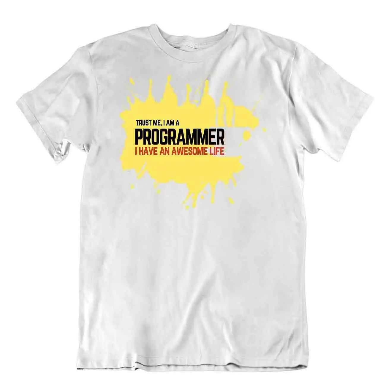 

Programmer Have An Awesome Life T-Shirt Comic Sign Tee Cute Gift Shirt