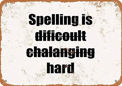 

Spelling is Dificoult Chalanging Hard Vintage Metal Sign