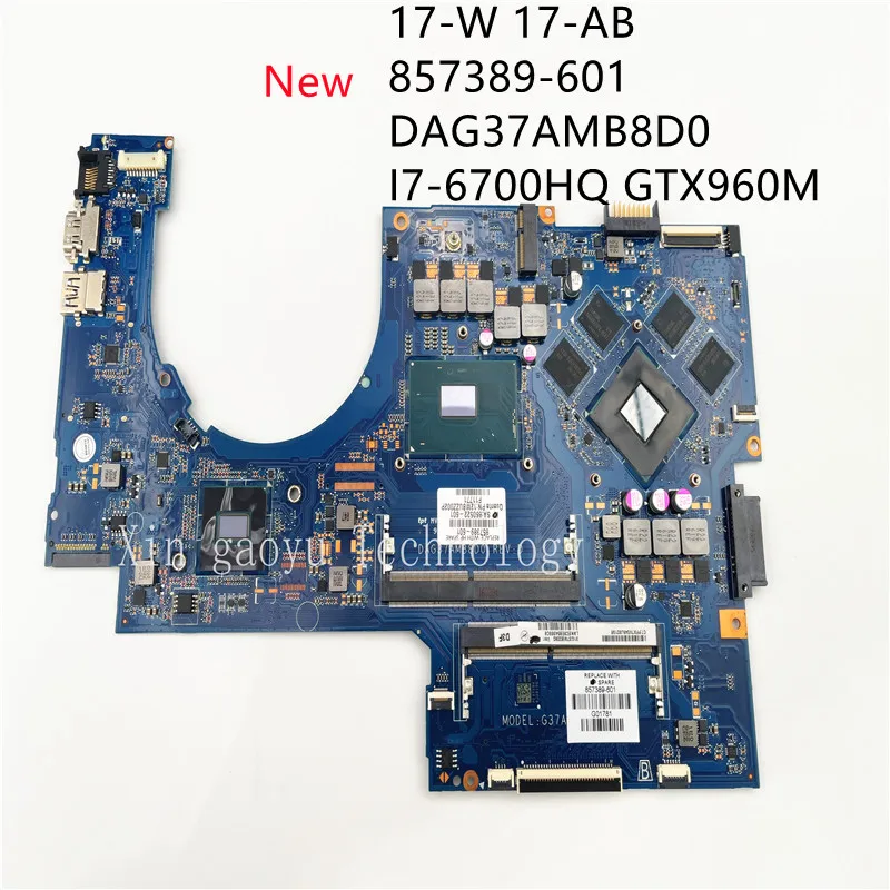 

New 857389-601 857389-001 DAG37AMB8D0 G37A For HP 17-W 17-AB Notebook Computer Motherboard I7-6700HQ GTX960M Test Ok Fast Ship