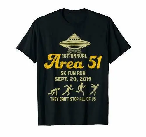 

1St Annual Area 51 5K Fun Run They Cant Stop All Of Us Ufo Shirt Tee Shirt