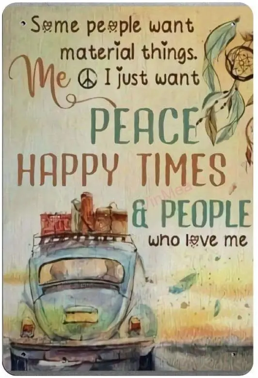 

I Just Want Peace Happy Times and People Retro Metal Tin Sign Plaque Poster Wall Decor Art Shabby Chic Gift Suitable 12x8 Inch