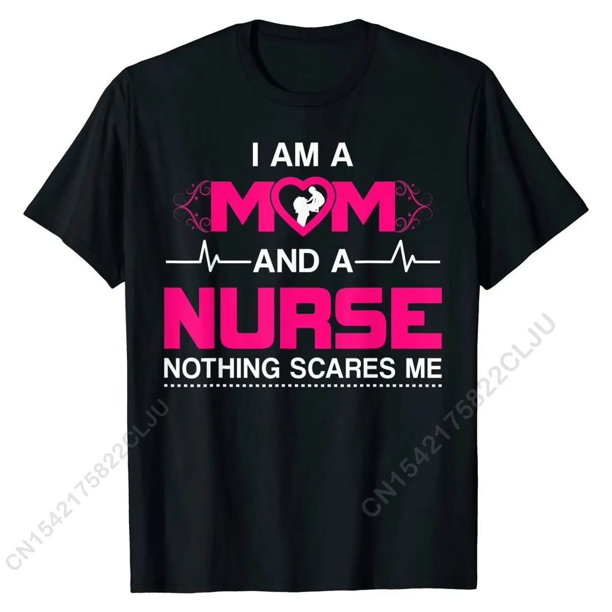 

I Am A Mom And A Nurse Nothing Scares Me Funny Nurse T-shirt Hip Hop Casual Tops T Shirt Cotton T Shirt For Male Design