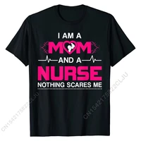 i am a mom and a nurse nothing scares me funny nurse t shirt hip hop casual tops t shirt cotton t shirt for male design