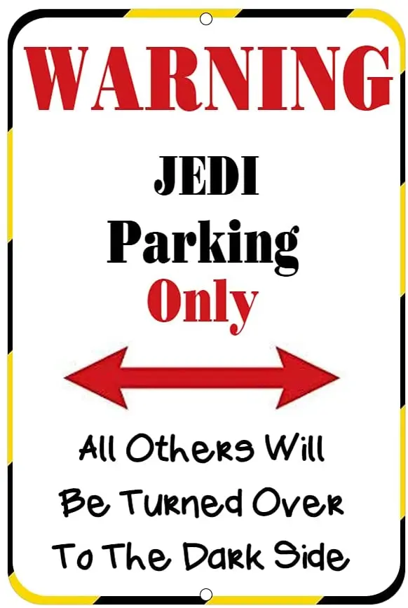 

by Unbranded Warning Jedi Parking Only All Others Will Be Turned Over to The Dark Side Sign Outdoor Indoor Sign Wall Decoration