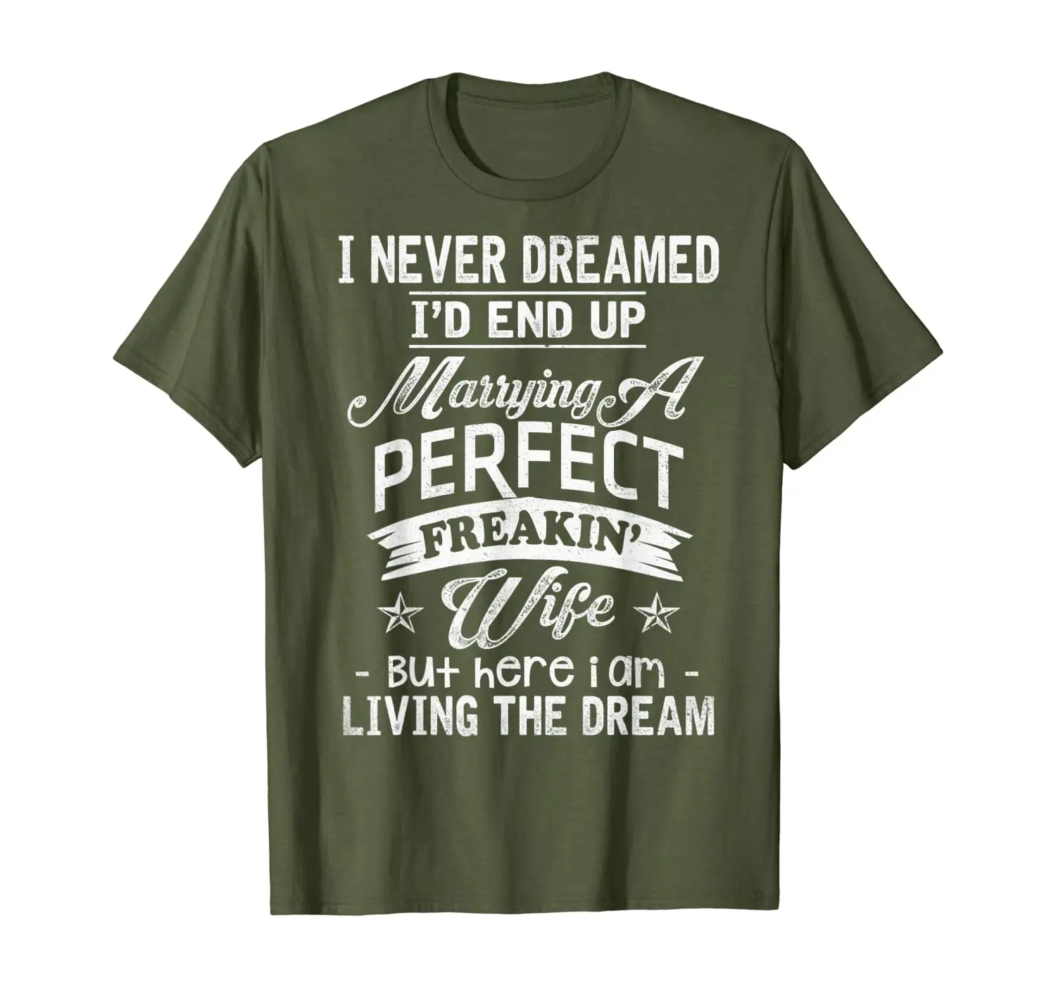 

Mens I Never Dreamed Marrying A Perfect Freakin' Wife, Father's