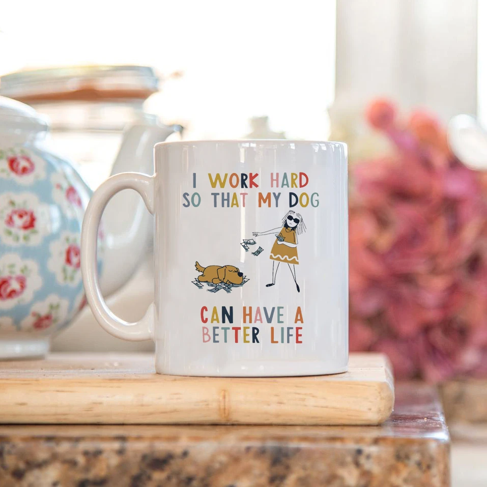 Я Усердно Работаю чтобы моя собака могла иметь лучшую жизнь кружка сумасшедшая