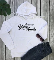 always keep your smile hoodies women fashion pure cotton casual young street slogan quote vintage hoodie vintage gift tops l144
