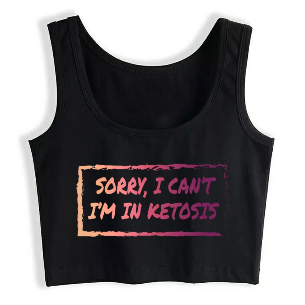 

Crop Top Female Sorry I Can't I'm In Ketosis Lifestyle Keto Gift Cool White Sleeveless Tops Women