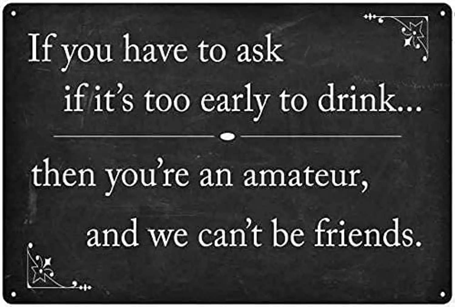 

Great Tin Sign Aluminum Metal Sign 12"x 8"If You Have to Ask Too Early Plaque Poster for Cafe Bar Pub Home Wall Decor Art Tin