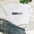 Женская футболка с надписью Why Not Funny, черно-белая свободная футболка в стиле Харадзюку, хлопковая футболка с коротким рукавом