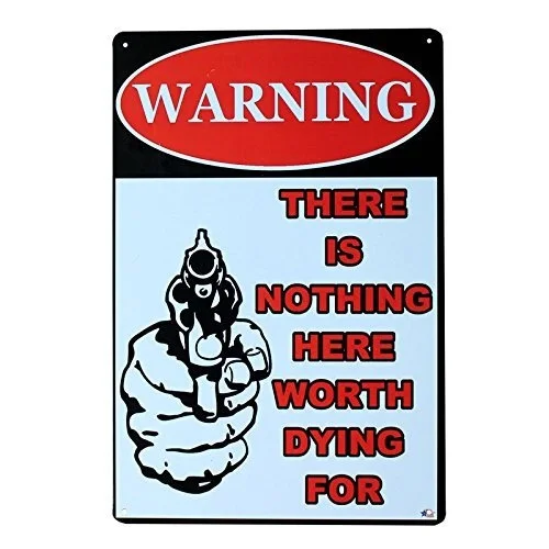 

Home Decorative Vintage Retro Warning Decoration Metal Sign There is Nothing Here Worth Dying for Tin Sign