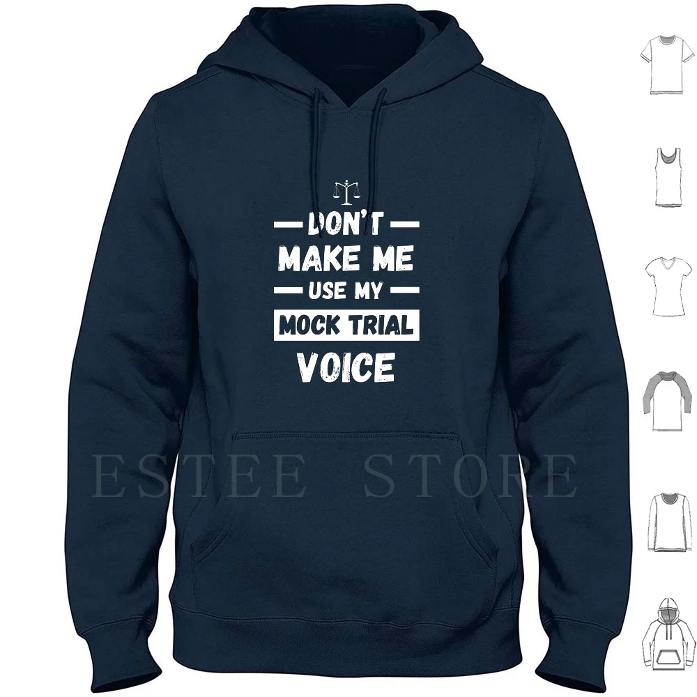 

Don't Make Me Use My Mock Trial Voice Hoodies Long Sleeve Mock Trial Moot Court High School Law School Competition