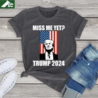 Забавная футболка с надписью Miss Me Yet с избранным Президентом Трампом, женская футболка унисекс с принтом Трамп на спине 2024, женские модные топы для девочек