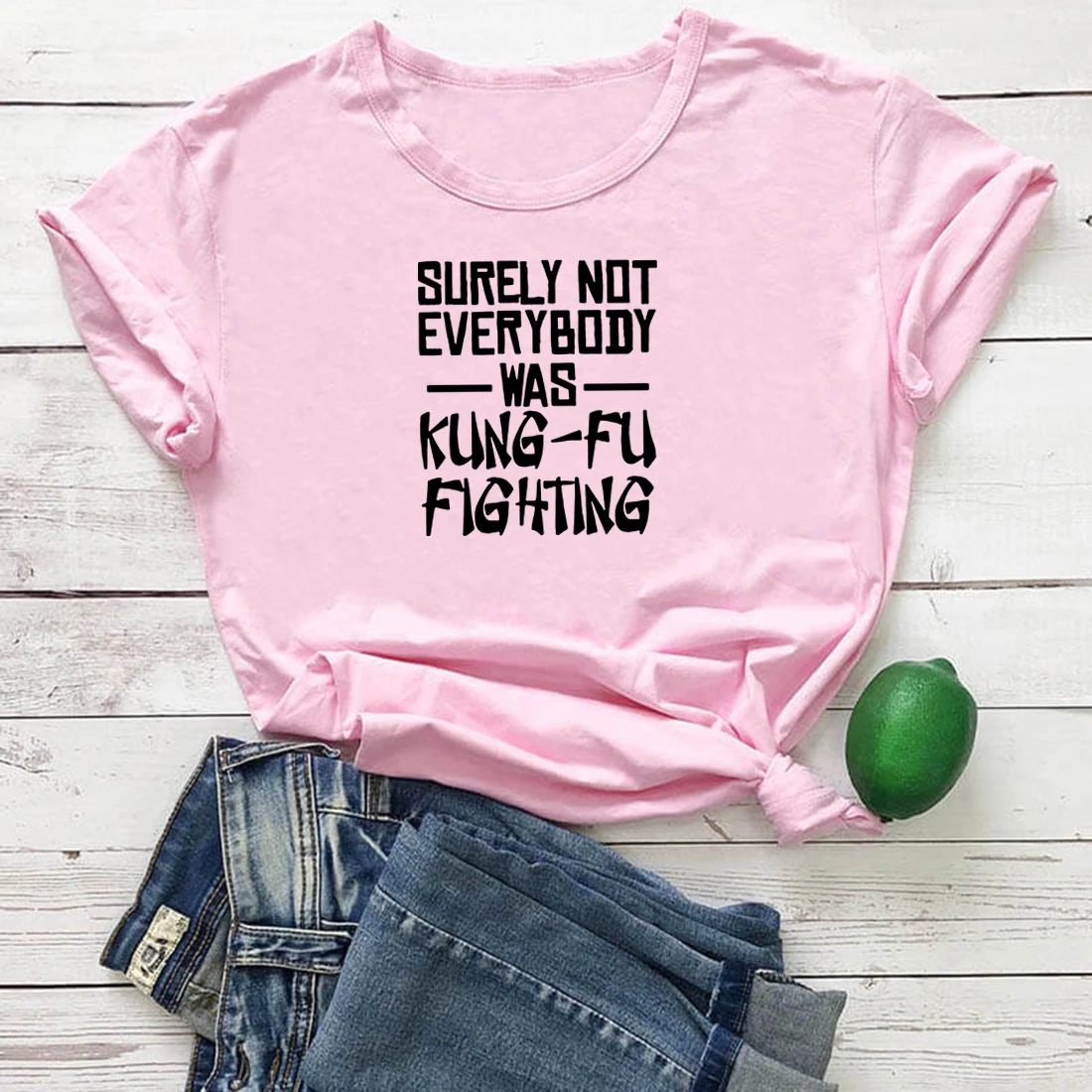 

Surely Not Everybody Was Kung Fu Fighting Women T Shirt Funny Letter Graphics Tshirts Women Fashion White O-neck Camiseta Mujer