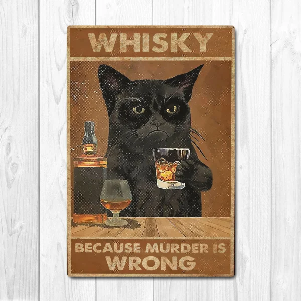 

Whiskey Because Murder is Wrong Poster, Cat Poster Vintage Tin Metal Sign Bar Club Cafe Garage Wall Decor Farm Decor Art