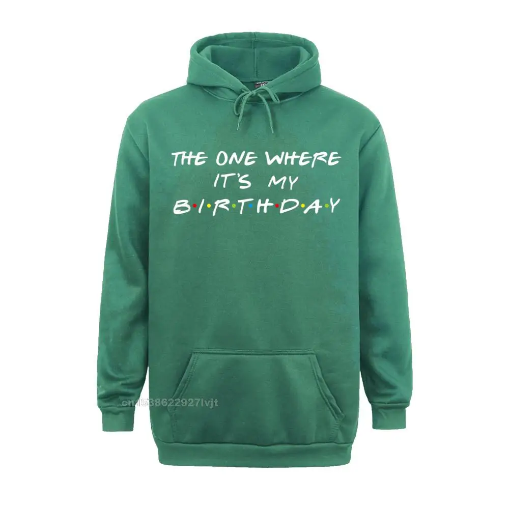 The One Where Its My Birthday Funny Graphic Hoodie Fashion Family Cotton Men&amp#39s Casual | Мужская одежда