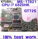 Оригинальная материнская плата для ноутбука MSI GT72 GT72S 6QE 2QD MS-17821 i7 6820HK SR2FL REV 2,0 100% Прекрасно работает