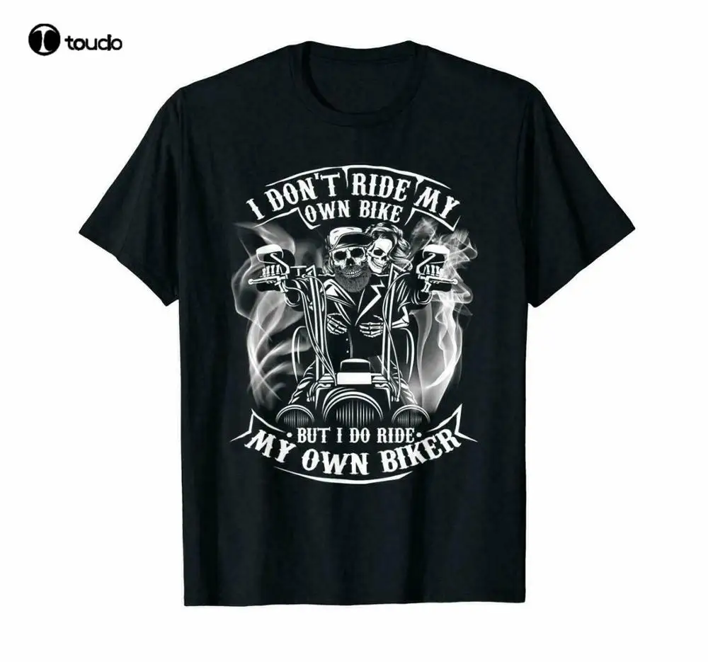 

I Don't Ride My Own Bike But I Do Ride My Own Biker Racer Rider Black T-Shirt