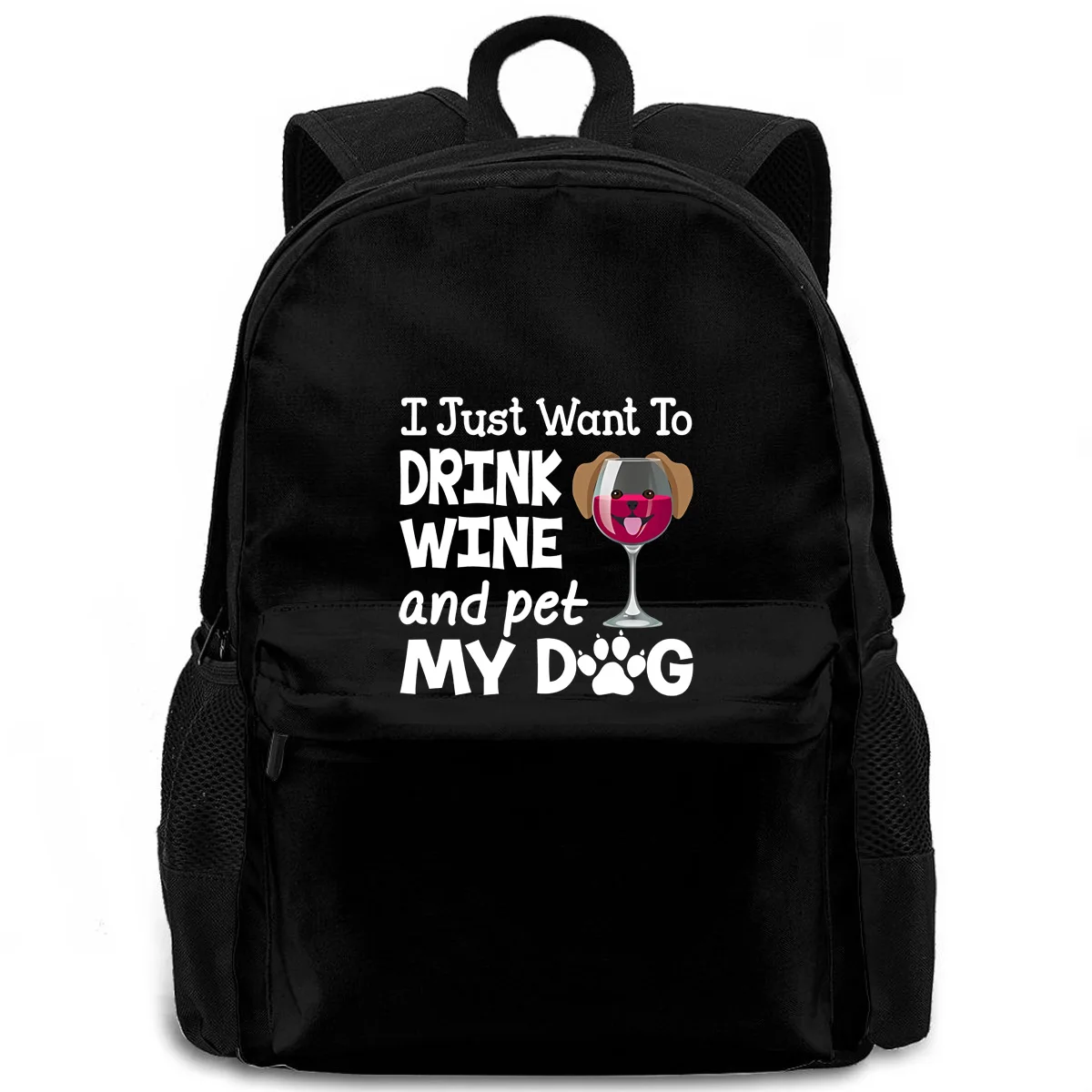 

I Just Want To Drink Wine and Pet My Dog Dog Lovers Print Brand Harajuku women men backpack laptop travel school adult