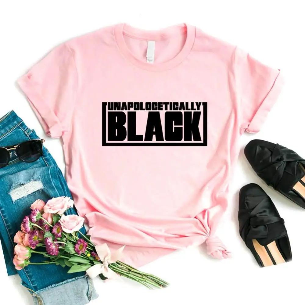 

Unapologetically Black Print Women tshirt Cotton Casual Funny t shirt Gift Lady Yong Girl Top Tee 6 Color A-1181