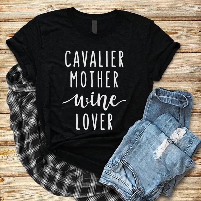 

Cavalier Mother Wine Lover King Charles Spaniel Dog Mama Tshirt mama 100% Cotton O-neck Shirt Plus Size Short Sleeve Top Tees