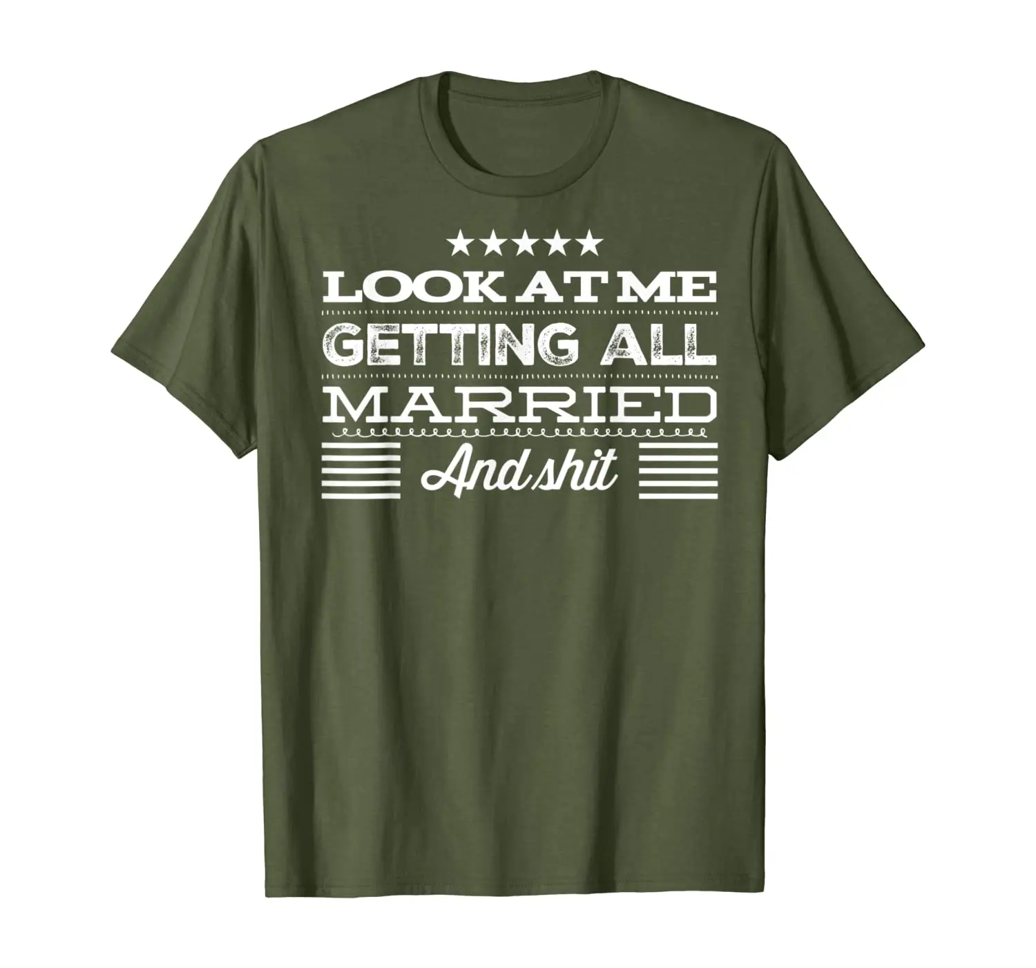 

Look At Me Getting All Married and Shit Funny Bridal Party T-Shirt