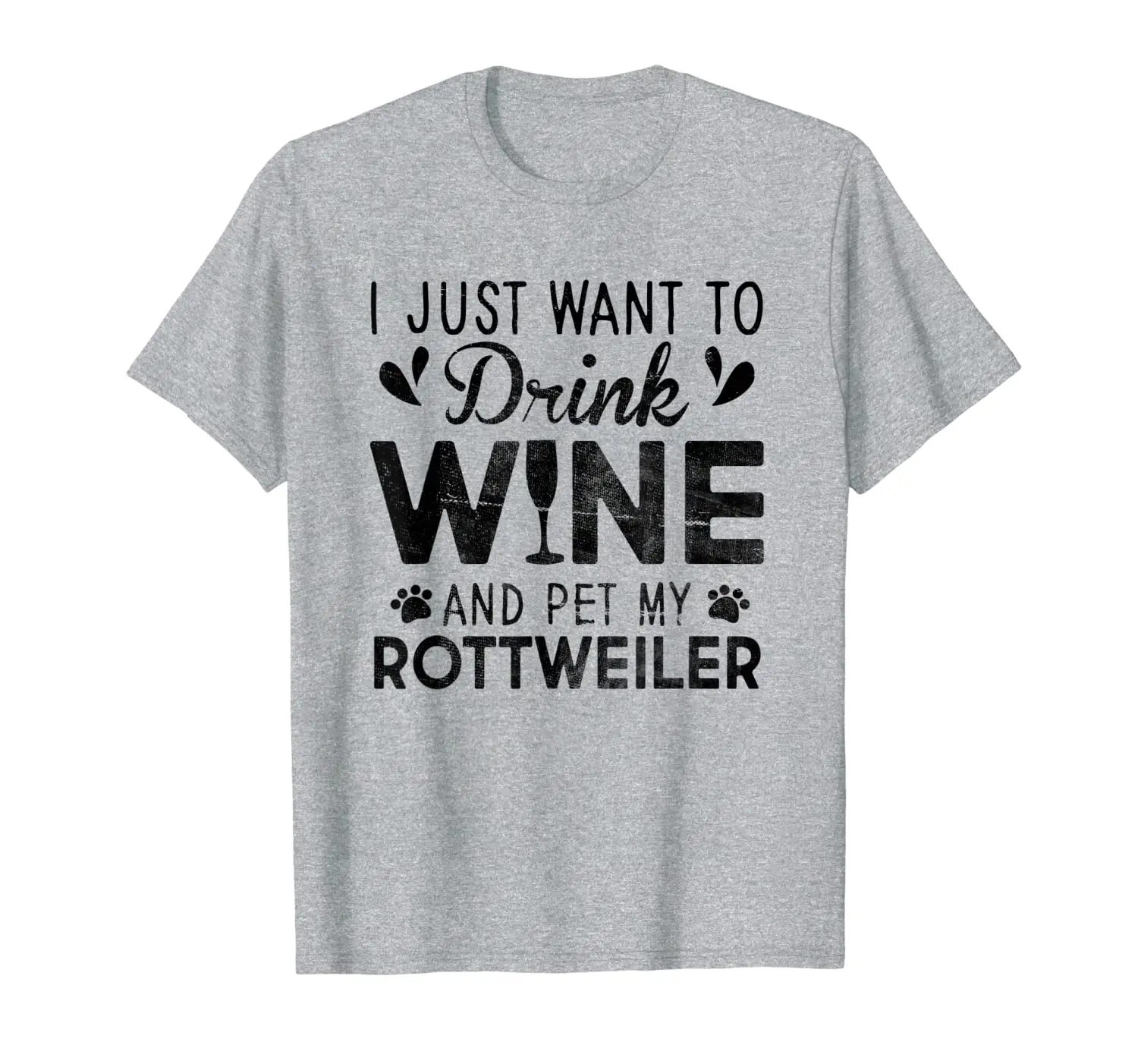 

I Just Want To Drink Wine Pet My Rottweiler T-Shirt