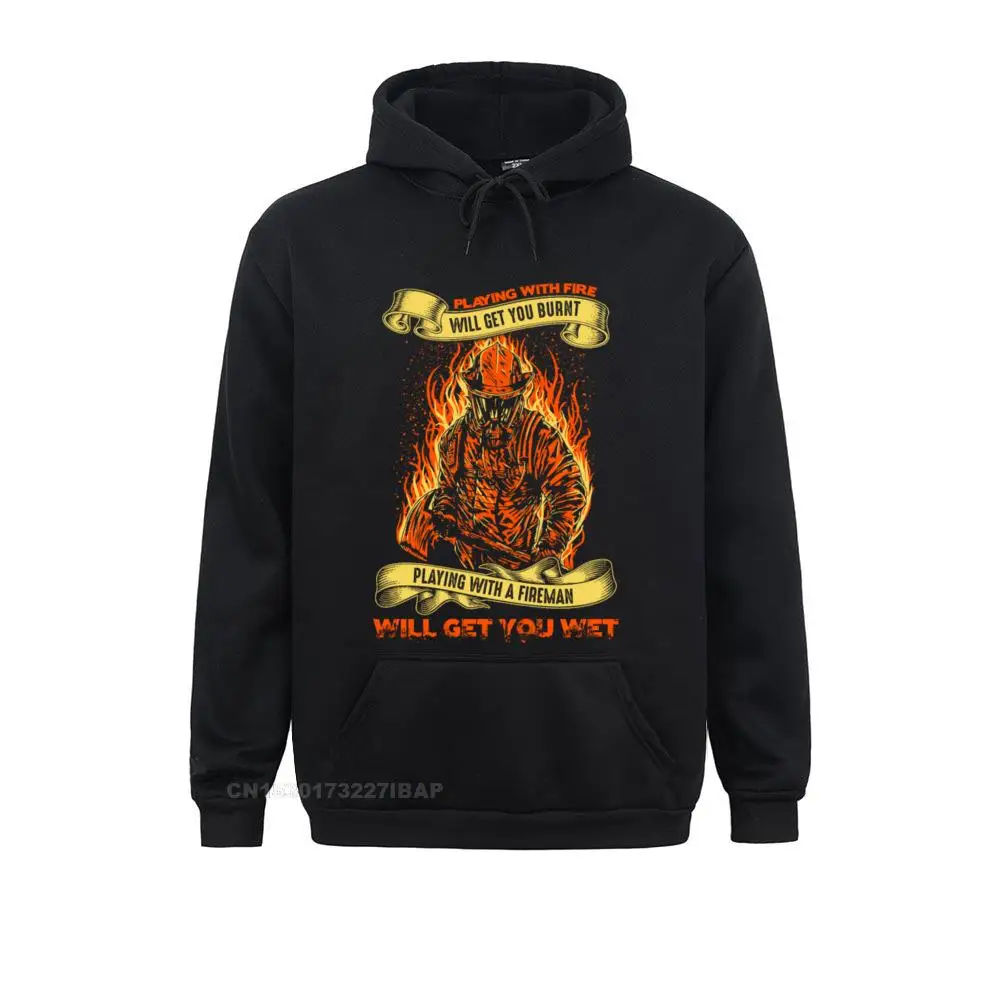 

Men Harajuku Hoodies Firefighter Playing With Fire Will Get You Burnt Male Jacket Natural Cotton Clothes Popular Clothes