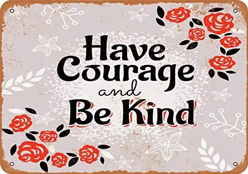 

Retro Metal Tin Sign Vintage Have Courage and Be Kind 3 Aluminum Sign for Home Coffee Wall Decor 8x12 Inch