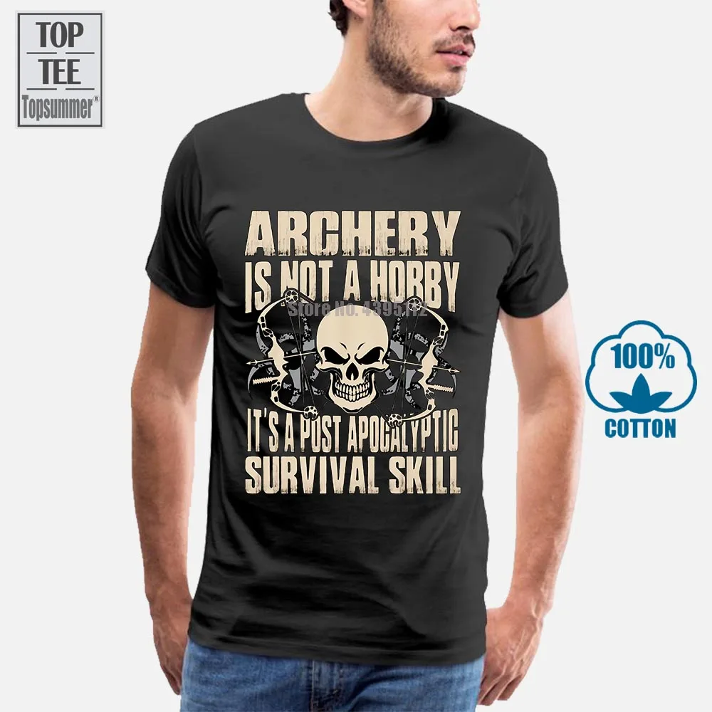 

Archery Is Not A Hobby Its Post Apocalyptic Survival Skill T Shirt Elegant Summer Mens Print T-Shirt
