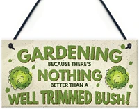gardening because theres nothing better than a well trimmed bush funny garden wood plaque sign dad grandad gifts