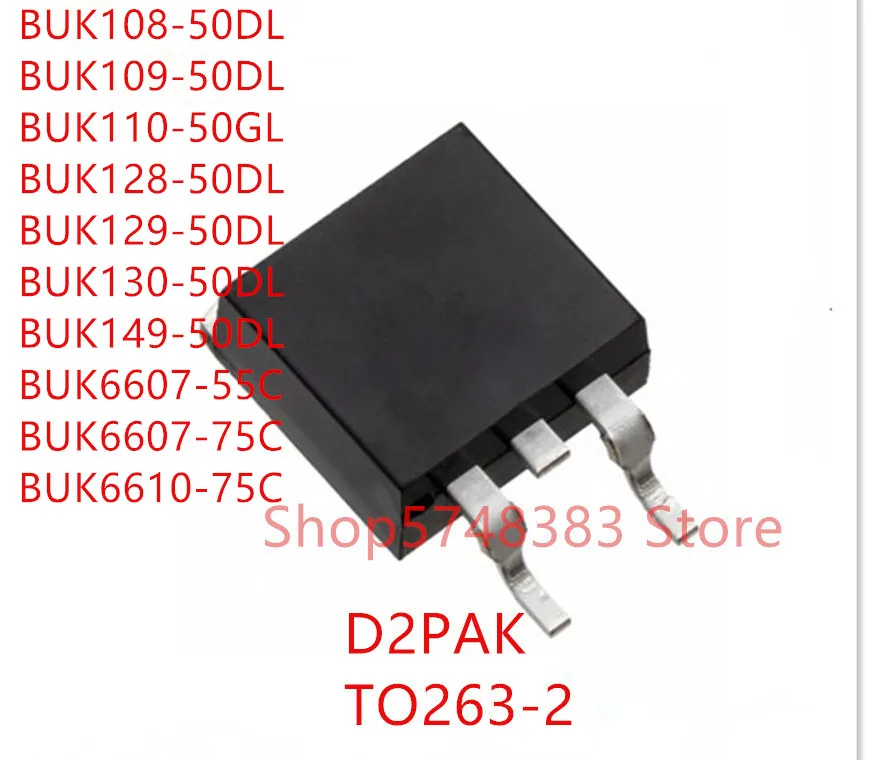 10PCS BUK108-50DL BUK109-50DL BUK110-50GL BUK128-50DL BUK129-50DL BUK130-50DL BUK149-50DL BUK6607-55C BUK6607-75C BUK6610-75C