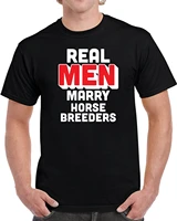 real men marry horse breeders mens t shirt summer new men cotton t shirt top tee cool o neck tops couple slim plus size