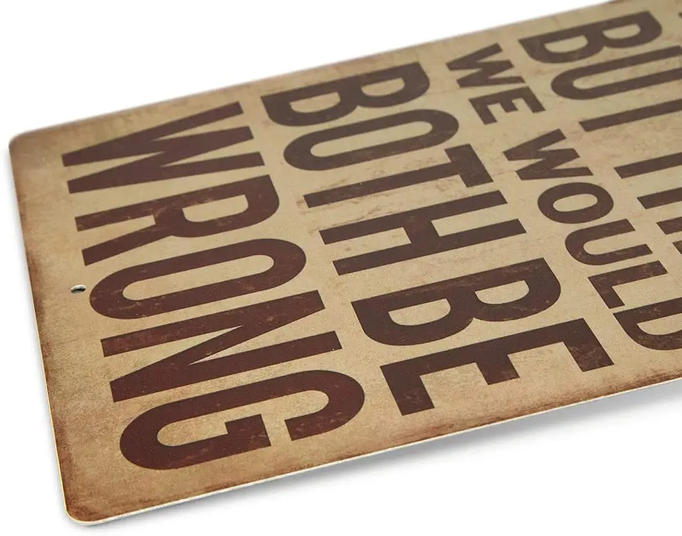 

Putuo Decor Funny Sarcastic Metal Tin Sign Man Cave Decor 12 x 8 Inches I'd Agree with You But Then We Would Both Be Wrong