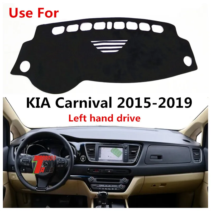 

Taijs Car Dashboard Mat for KIA Carnival 2015 2016 2017 2018 2019 Left Hand Drive Anti Sun Light Good Quality Polyester Fibre