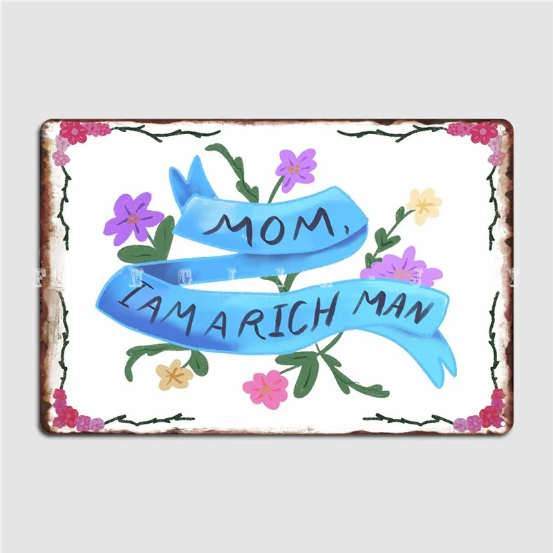 

Mom I Am A Rich Man Metal Sign Design Poster Cinema Club Tin Sign Posters